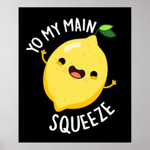 Yo My Main Squeeze Funny Lemon Pun Dark BG Poster