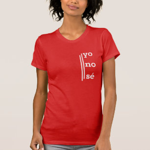 Yo No Se Spanish I Don't Know Cool t-shirt design