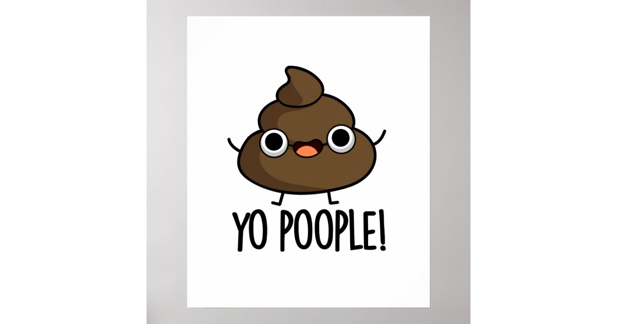 Yo Poople Cute Poop Pun Poster Zazzle.ca