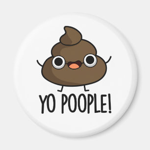 Yo Poople Funny Poop Pun  Magnet
