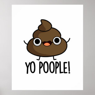 Yo Poople Funny Poop Pun  Poster