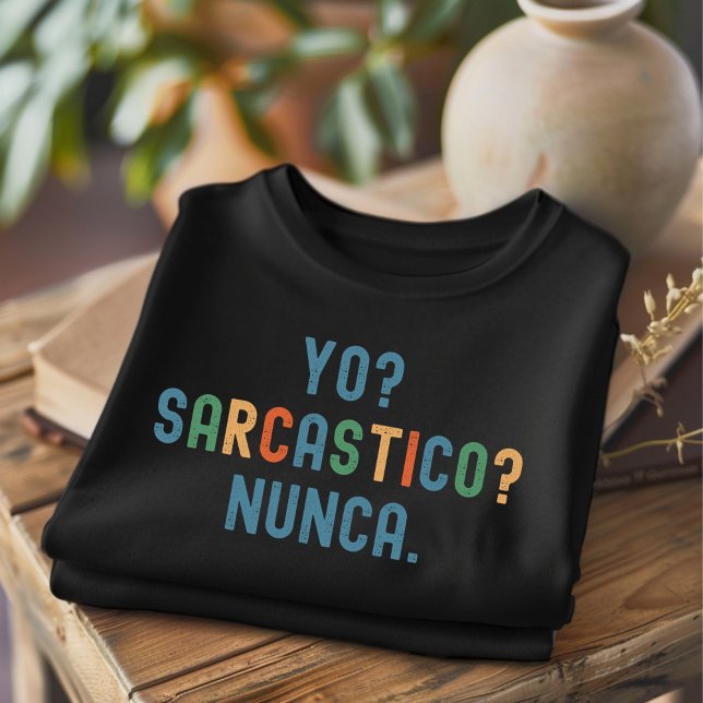 Yo Sarcastico Nunca Distressed Funny T-Shirt (Creator Uploaded)