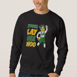 Yodel Lay Hee Hoo For A Yodeler 1 Sweatshirt