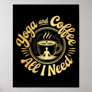 Yoga And Coffee Lover Meditation Caffeine Quote  Poster