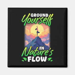 Yoga And Nature Ground Yourself In Nature's Flow  Magnet
