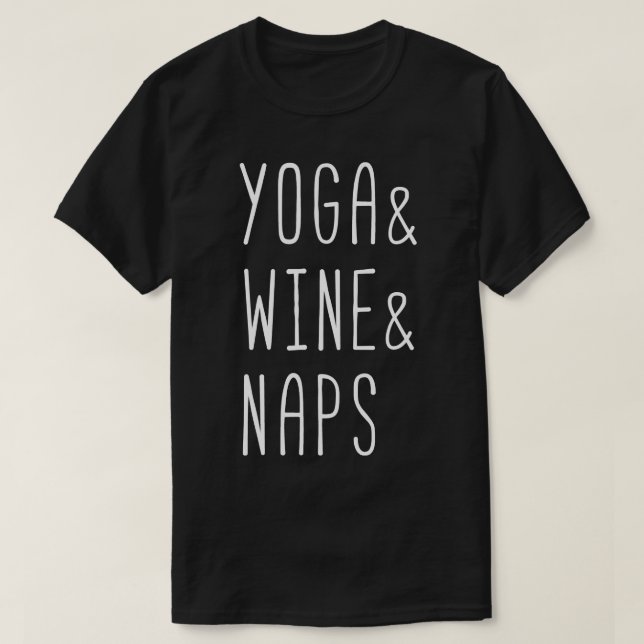 Yoga and wine and naps white T-Shirt (Design Front)