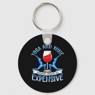 Yoga And Wine Because Therapy Is Expensive Funny Y Keychain