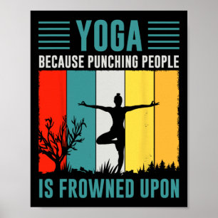 Yoga Because Punching People Is Frowned Upon Poster