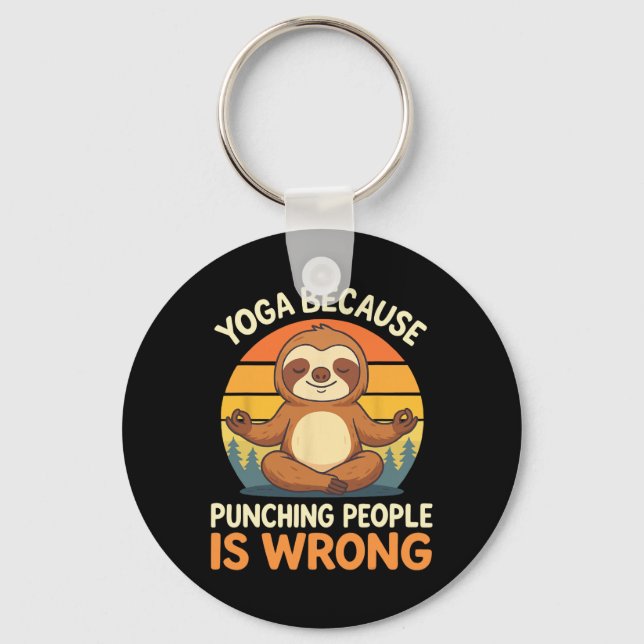 Yoga Because Punching People Is Wrong _4  Keychain (Front)