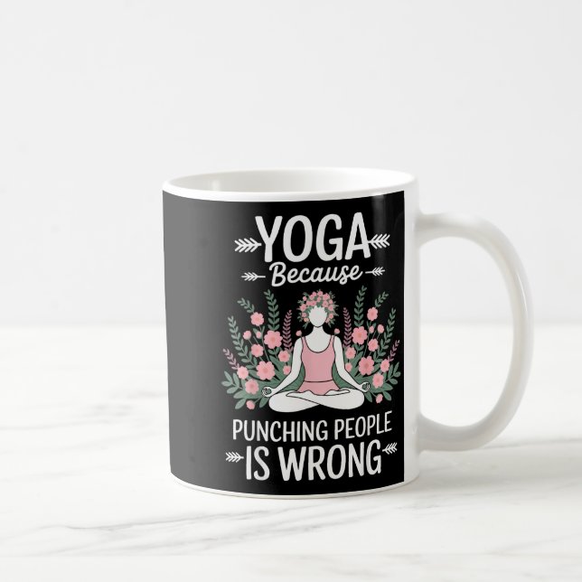 Yoga Because Punching People Is Wrong  Coffee Mug (Right)