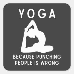 Yoga Because Punching People Is Wrong Mindfulness  Square Sticker