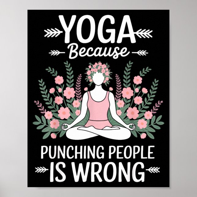 Yoga Because Punching People Is Wrong  Poster (Front)