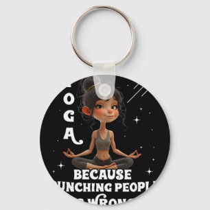 Yoga Because Punching People Is Wrong Yoga Girls Y Keychain
