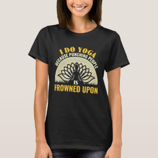 Yoga Because Punching People Meditation Yoga T-Shirt