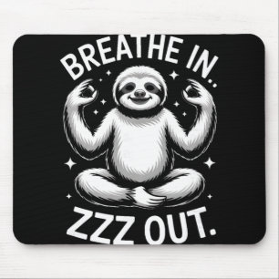 Yoga Breathe In Zzz Out Sloth _6 Mouse Pad