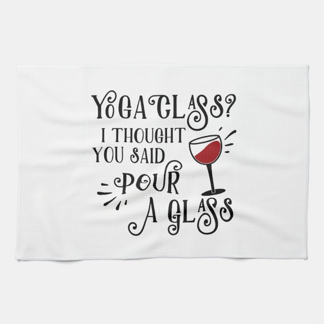 Yoga Class? Pour a Glass Kitchen Towel (Horizontal)