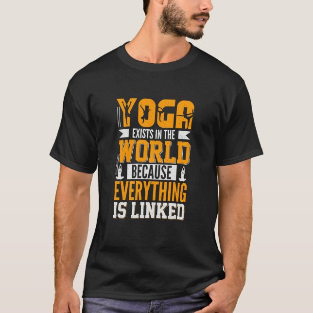 Yoga Exists in The World Because Everything is Lin T-Shirt (Front)