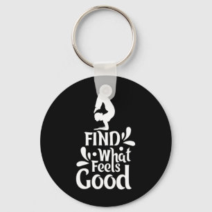 Yoga - Find What Feels Good Keychain