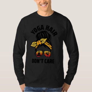 Yoga Hair Don't Care Messy Bun Yogi Girl Women Yog T-Shirt