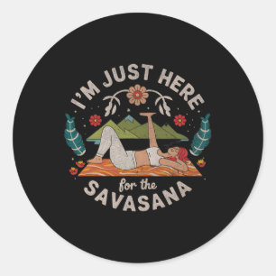 Yoga I'm Just Here For Savasana Classic Round Sticker