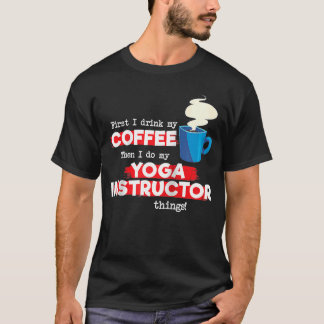 Yoga Instructor and Coffee Appreciation Saying Rag T-Shirt