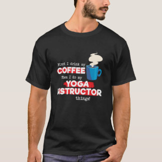 Yoga Instructor and Coffee   Appreciation Saying T-Shirt