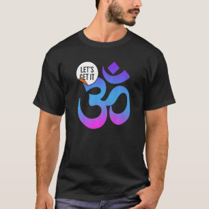 Yoga Instructor Teacher Lets Get It Om T-Shirt