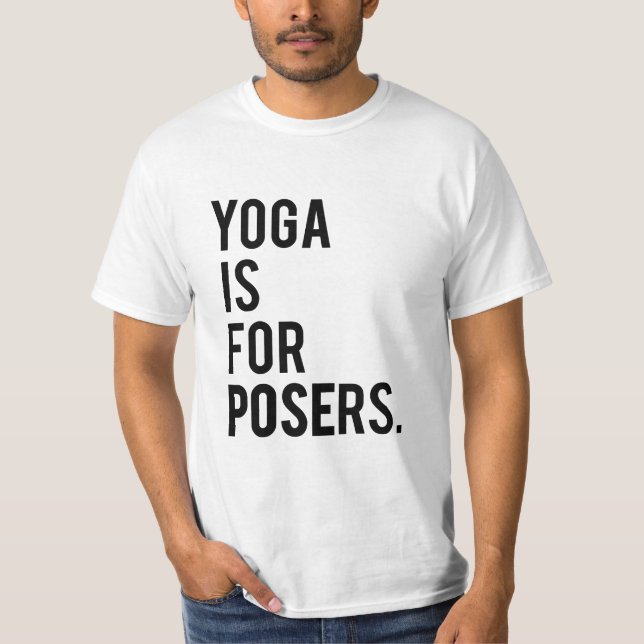 "Yoga is for posers" tee (Front)