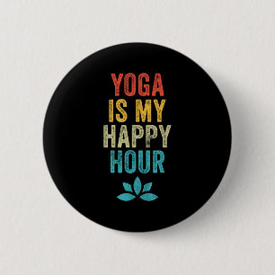 Yoga Is My Happy Hour Meme Vintage Funny Yoga Sayi 2 Inch Round Button