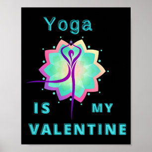 Yoga Is My Valentine Poster