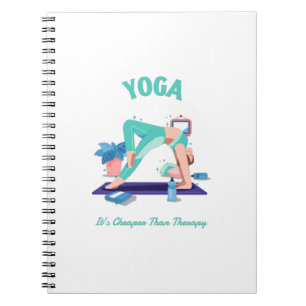 Yoga It's Cheaper Than Therapy Notebook