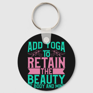 Yoga Lover Add Yoga To Retain The Beauty Keychain