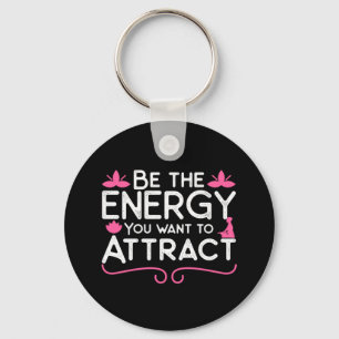 Yoga Lover Be The Energy You Want To Attract Keychain