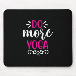 Yoga Lover Do More Yoga Art Mouse Pad