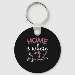 Yoga Lover Home Is Where My Yoga Mat Keychain