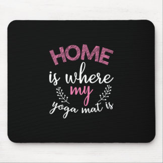 Yoga Lover | Home Is Where My Yoga Mat Mouse Pad