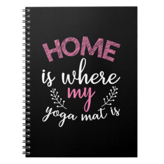Yoga Lover | Home Is Where My Yoga Mat Notebook