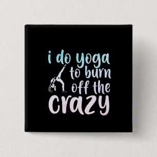 Yoga Lover   I Do Yoga To Burn Off 2 Inch Square Button