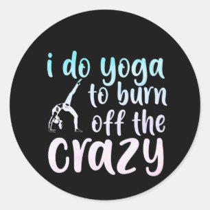 Yoga Lover   I Do Yoga To Burn Off Classic Round Sticker