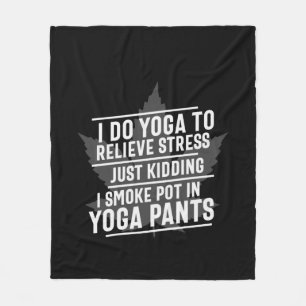 Yoga Lover I Do Yoga To Relieve Stress Fleece Blanket