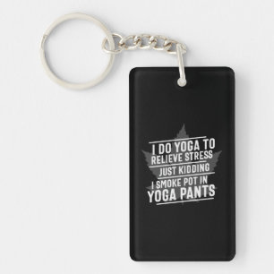 Yoga Lover I Do Yoga To Relieve Stress Keychain