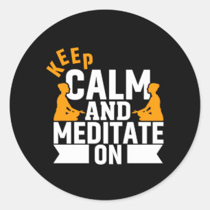 Yoga Lover Keep Calm And Meditate On Classic Round Sticker