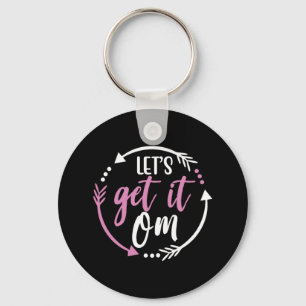 Yoga Lover Lets Get It Om Keychain