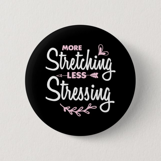 Yoga Lover | More Stretching Less Stressing 2 Inch Round Button (Front)