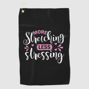 Yoga Lover More Stretching Less Stressing Golf Towel