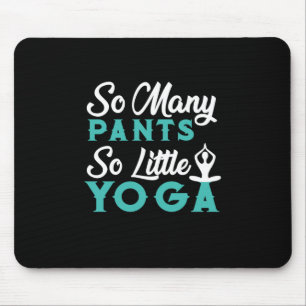 Yoga Lover   So Many Pants So Little Yoga Mouse Pad