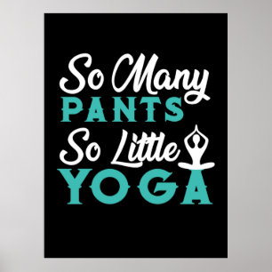 Yoga Lover So Many Pants So Little Yoga Poster