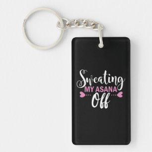 Yoga Lover   Sweating My Asana Off Keychain