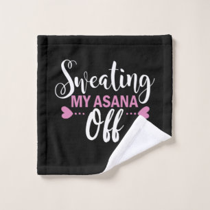 Yoga Lover   Sweating My Asana Off Wash Cloth
