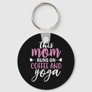Yoga Lover This Mom Runs On Coffee And Yoga Keychain